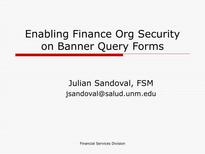 Ppt Enabling Finance Org Security On Banner Query Forms
