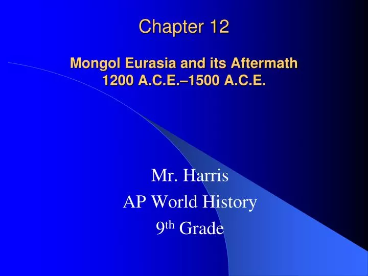 chapter 12 mongol eurasia and its aftermath 1200 a c e 1500 a c e n.