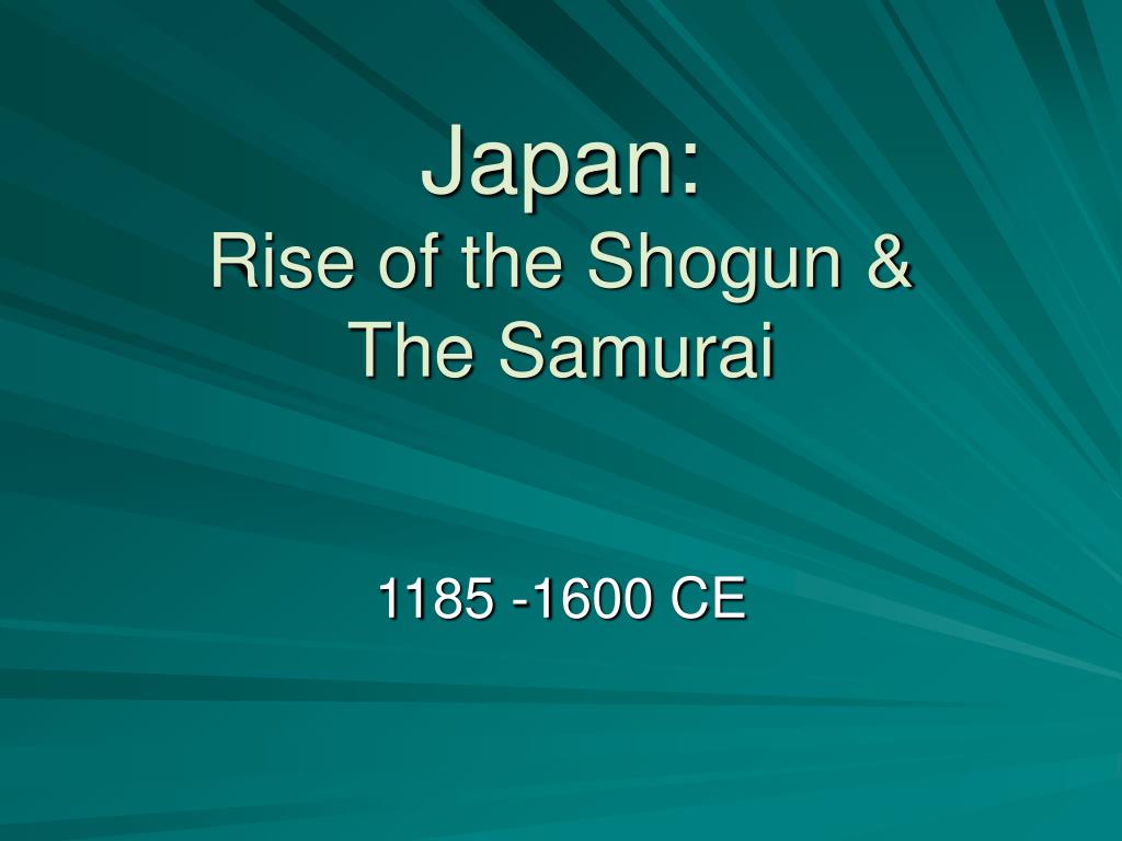 Ppt Japan Rise Of The Shogun And The Samurai Powerpoint Presentation Id4524688 2569