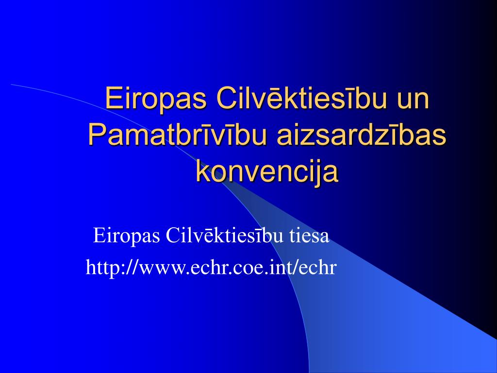 PPT - Eiropas Cilvēktiesību un Pamatbrīvību aizsardzības konvencija  PowerPoint Presentation - ID:4529557