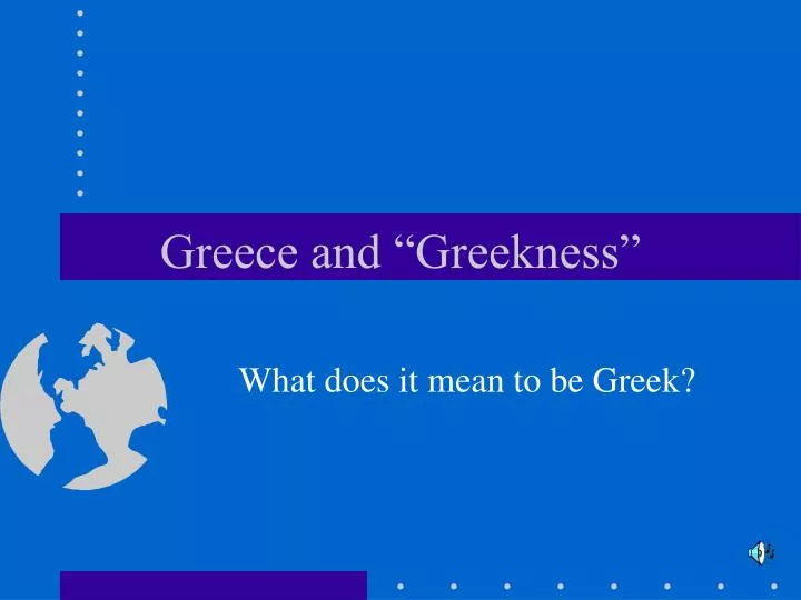 greece and greekness n.