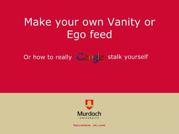 PPT Make your own Vanity or Ego feed PowerPoint Presentation, free