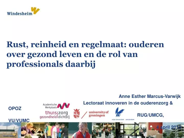 PPT - Rust, reinheid en regelmaat: ouderen over gezond leven en de rol