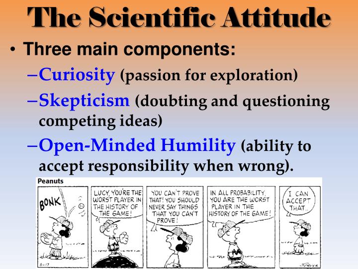explain how the scientific attitude encourages critical thinking