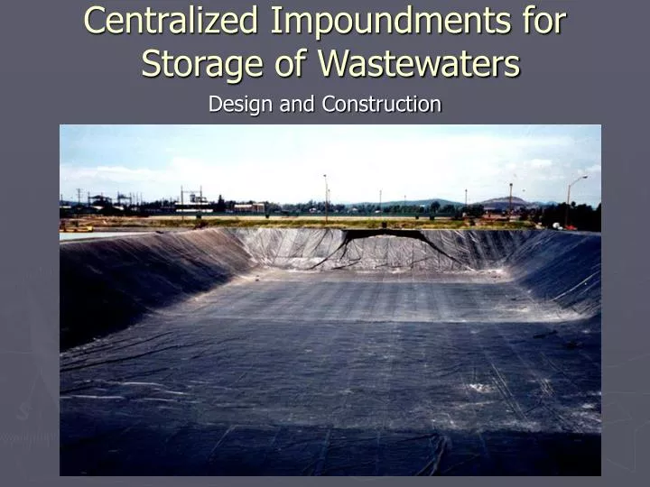 centralized impoundments for storage of wastewaters n.