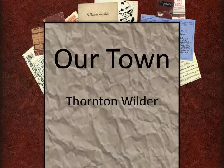 an analysis of our town by thornton wilder an analysis of our town by thornton wilder