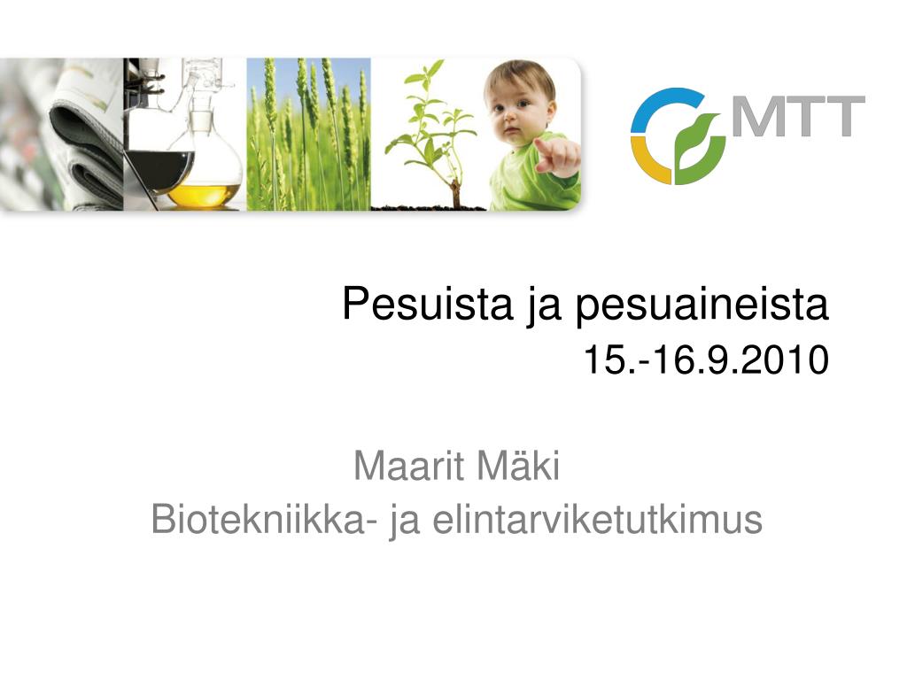 PPT - Pesuista ja pesuaineista 15.-16.9.2010 Maarit Mäki Biotekniikka- ja  elintarviketutkimus PowerPoint Presentation - ID:4552345