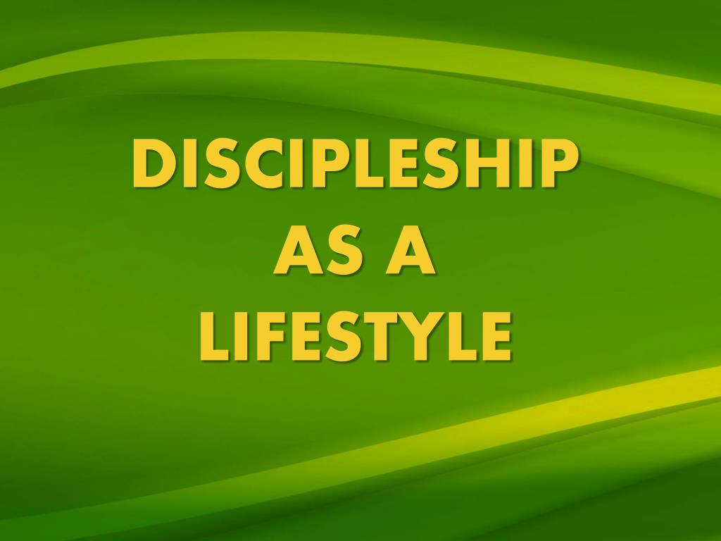 PPT - DISCIPLESHIP AS A LIFESTYLE PowerPoint Presentation, Free ...