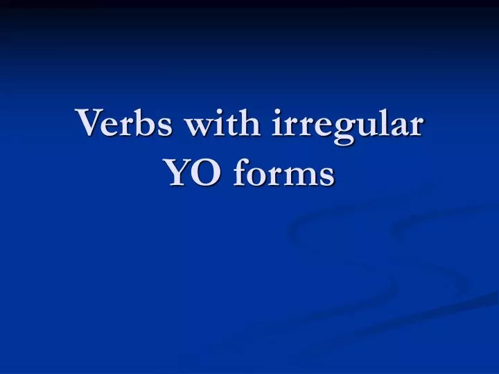 ppt-verbs-with-irregular-yo-forms-powerpoint-presentation-free-download-id-4557318