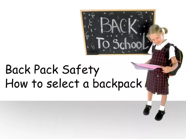 back pack safety how to select a backpack n.