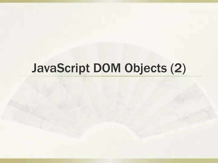 PPT - JavaScript DOM Objects (2) PowerPoint Presentation, free download ...