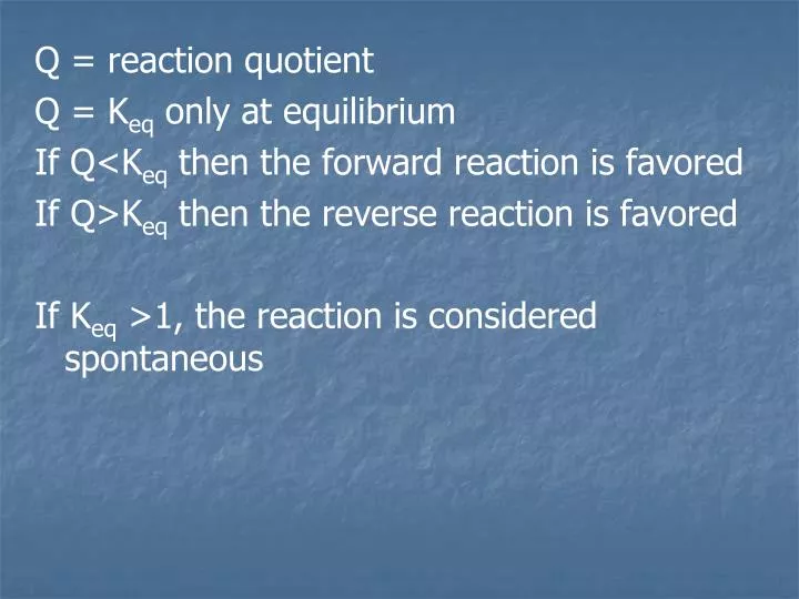 Ppt Q Reaction Quotient Q K Eq Only At Equilibrium Powerpoint Presentation Id