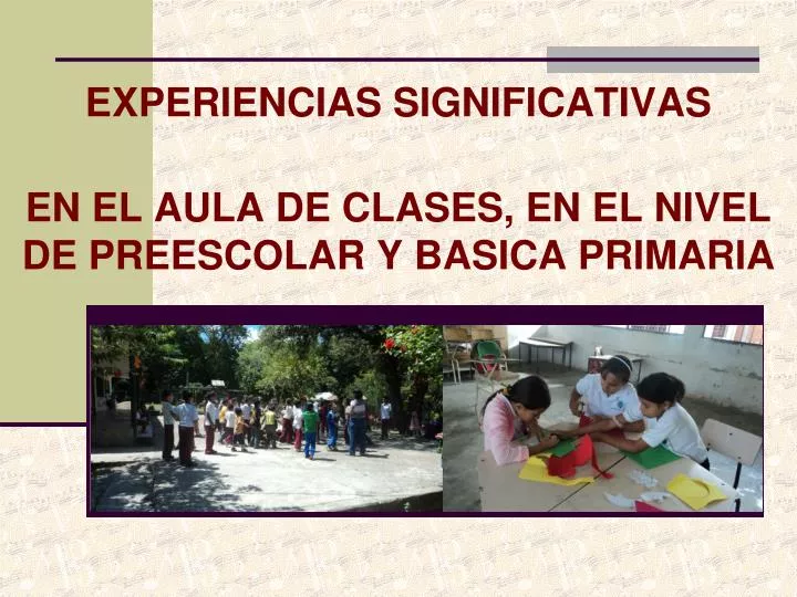 experiencias significativas en el aula de clases en el nivel de preescolar y basica primaria n.