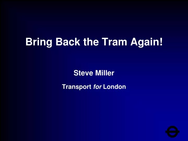 bring back the tram again n.