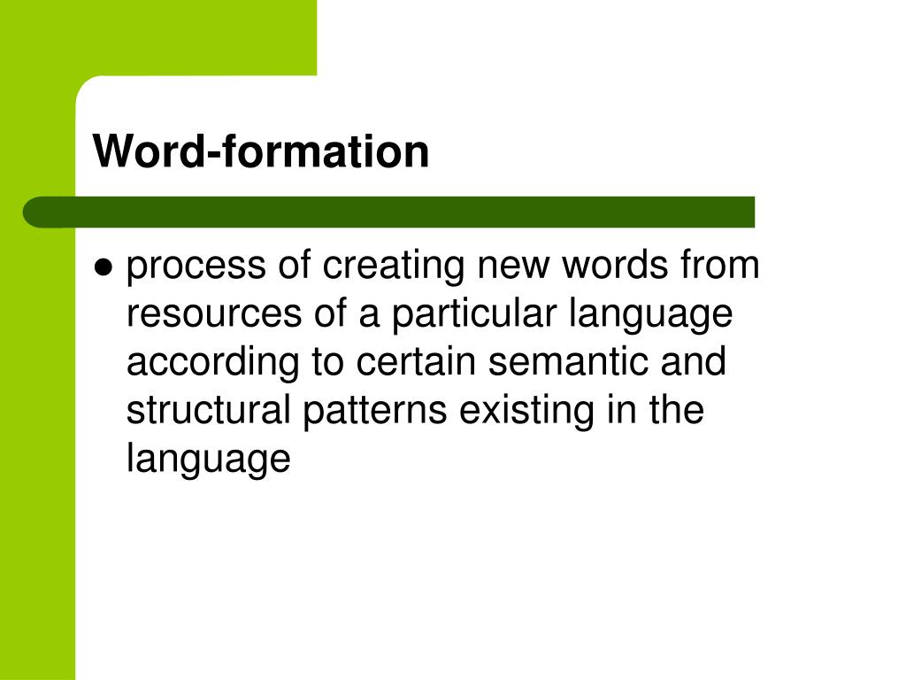 Word formation 4. Word formation. Words and buildings. Word formation is the process. He Structural pattern of the Word.