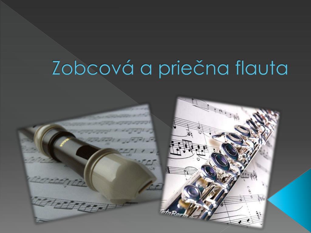 PPT - Zobcová a priečna flauta PowerPoint Presentation, free download -  ID:4581581