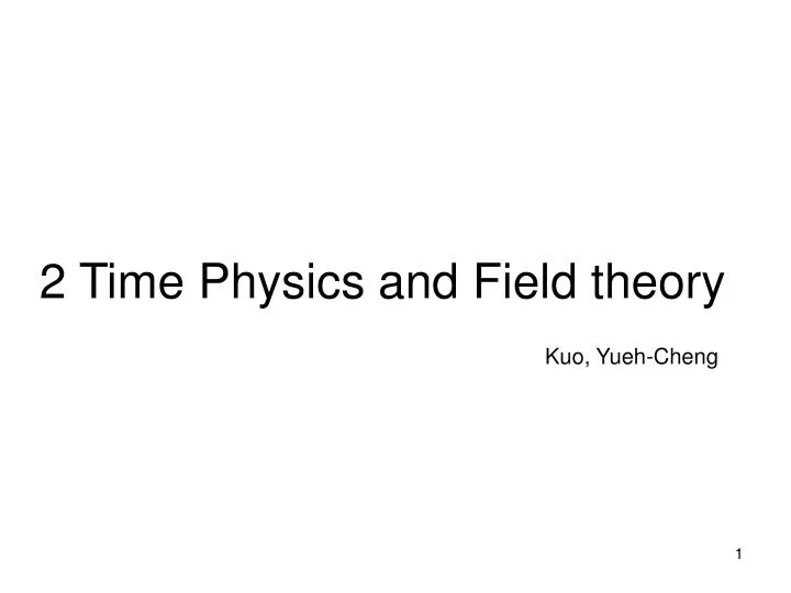 PPT - 2 Time Physics and Field theory PowerPoint Presentation, free ...