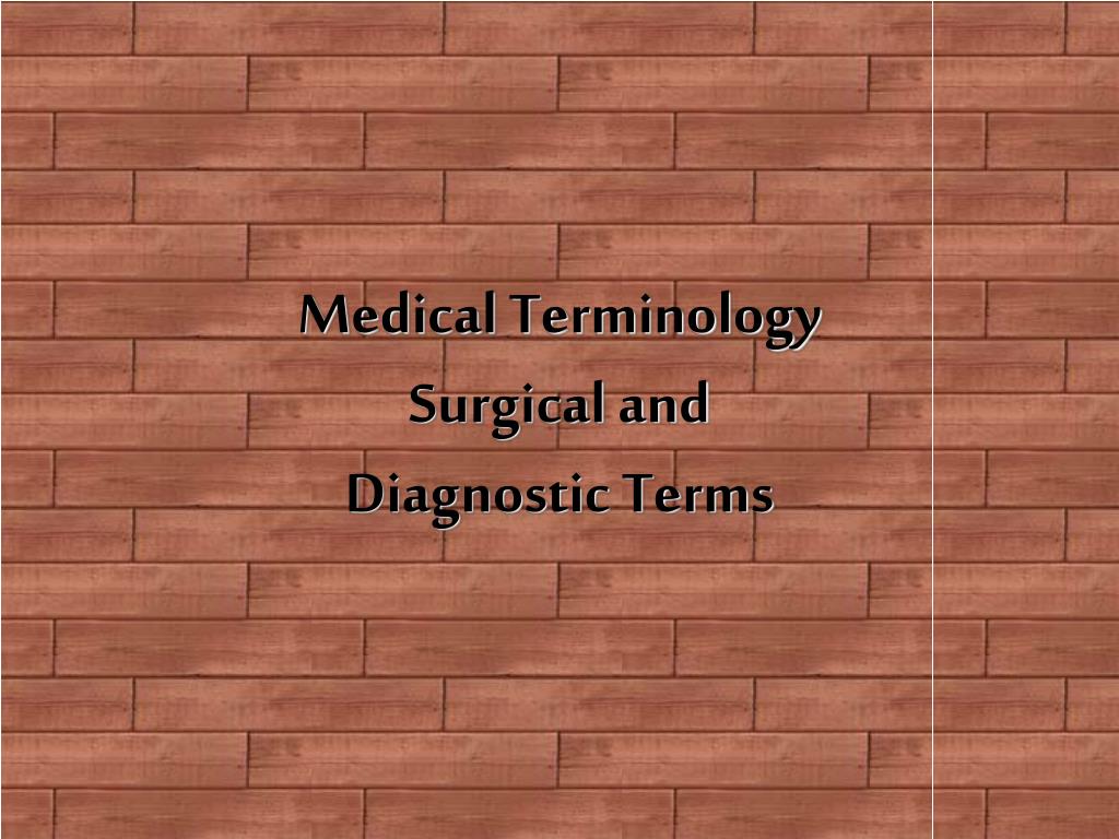 PPT Medical Terminology Surgical and Diagnostic Terms PowerPoint