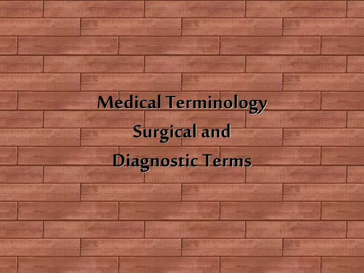 PPT Medical Terminology Surgical and Diagnostic Terms PowerPoint