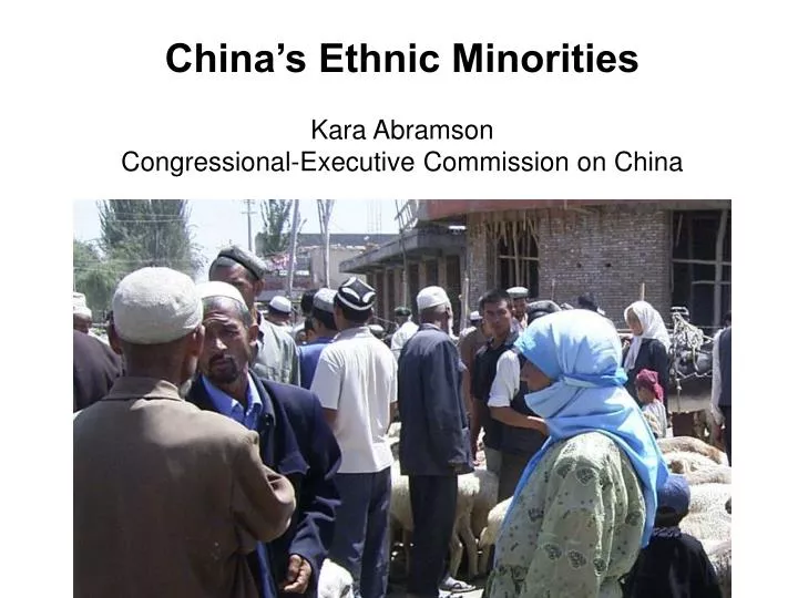 china s ethnic minorities kara abramson congressional executive commission on china n.