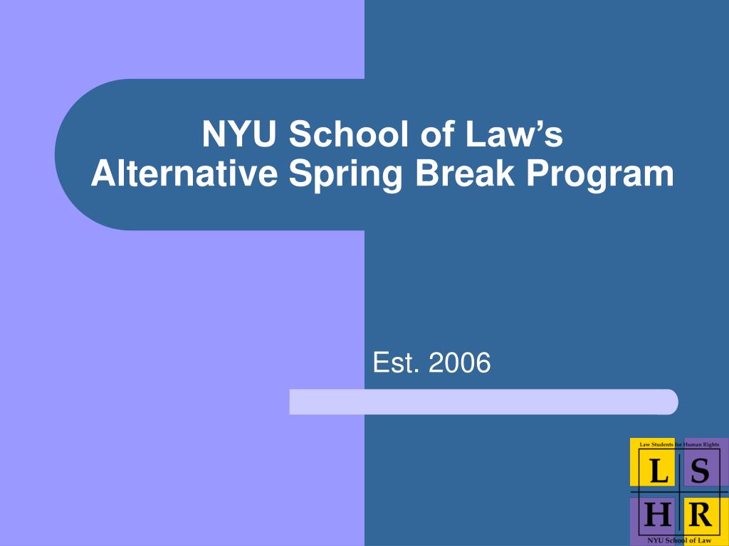 PPT NYU School of Law’s Alternative Spring Break Program PowerPoint