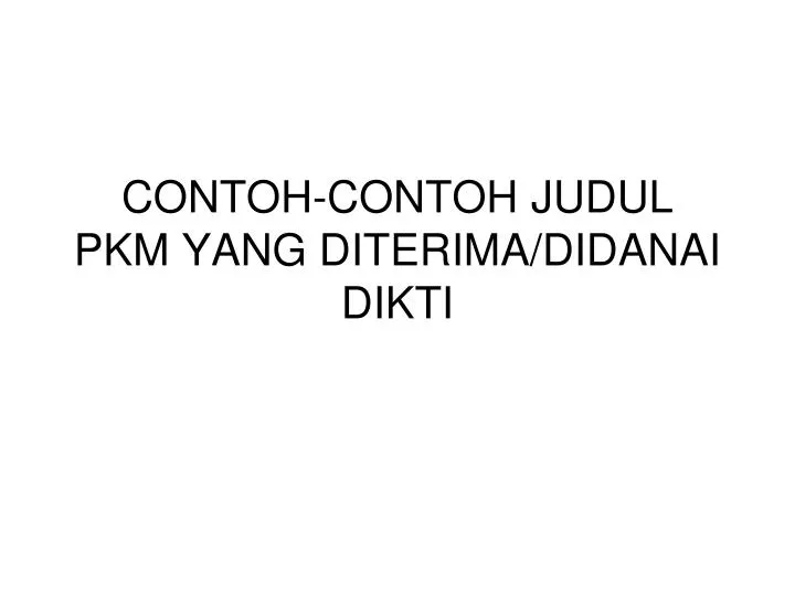 Ppt Contoh Contoh Judul Pkm Yang Diterima Didanai Dikti