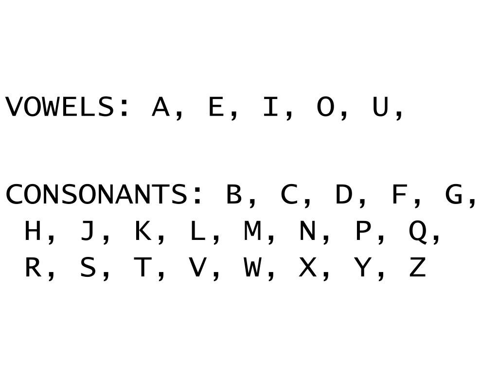 PPT - VOWELS: A, E, I, O, U, CONSONANTS: B, C, D, F, G, H, J, K, L, M ...