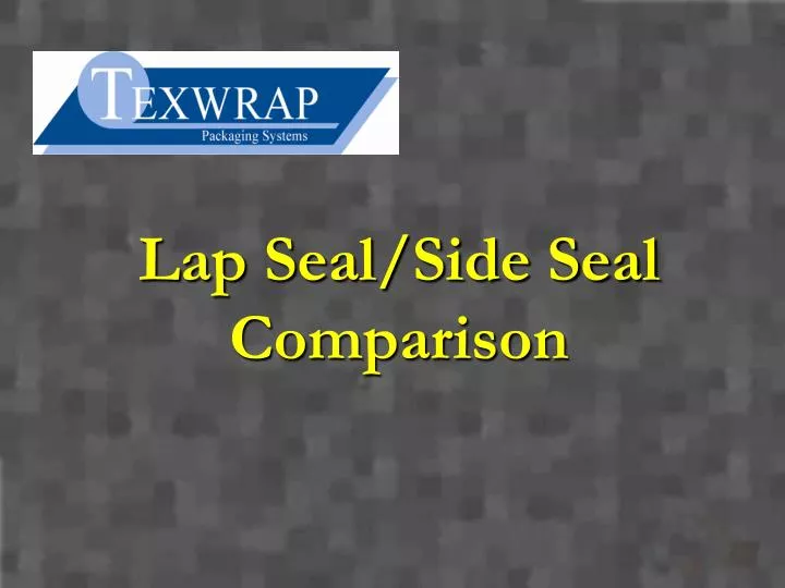 lap seal side seal comparison n.