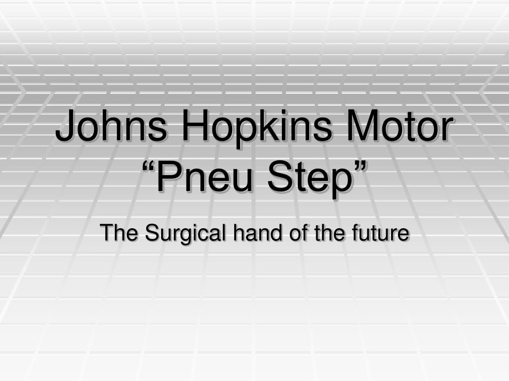 PPT - Johns Hopkins Motor “Pneu Step” PowerPoint Presentation, free  download - ID:4606441
