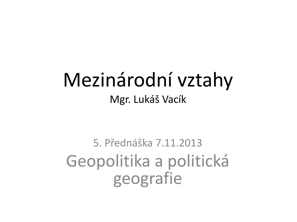 PPT - Mezinárodní vztahy Mgr. Lukáš Vacík PowerPoint Presentation -  ID:4609028