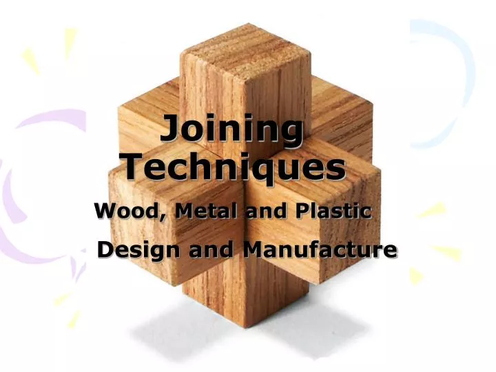 PPT Joining Techniques Wood, Metal and Plastic PowerPoint