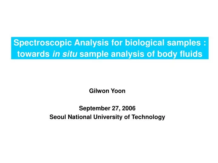 PPT - Spectroscopic Analysis For Biological Samples : Towards In Situ ...