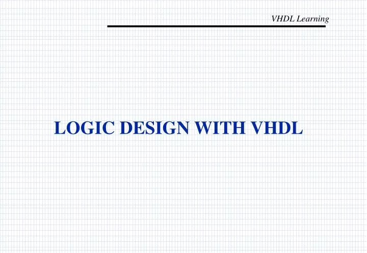 PPT - LOGIC DESIGN WITH VHDL PowerPoint Presentation, free download ...