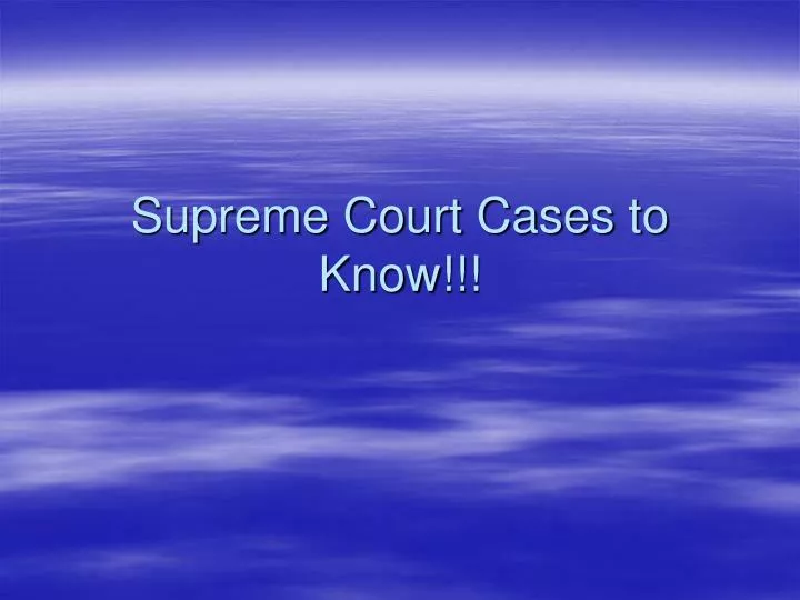 PPT Supreme Court Cases to Know!!! PowerPoint Presentation, free