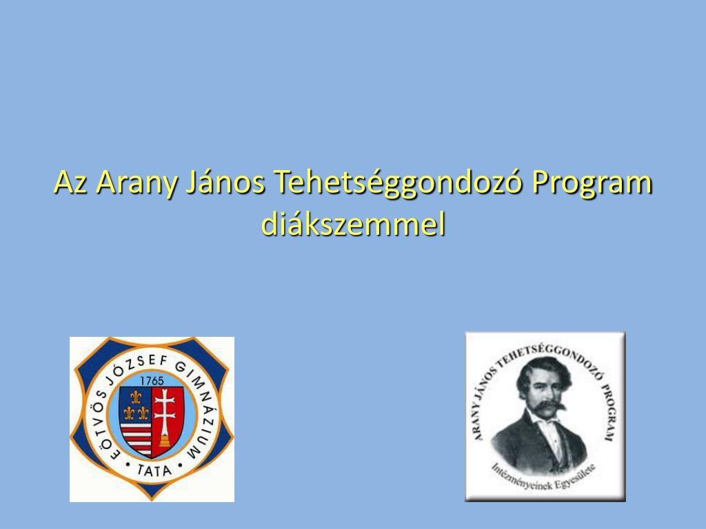 PPT - Az Arany János Tehetséggondozó Program diákszemmel PowerPoint  Presentation - ID:4624274