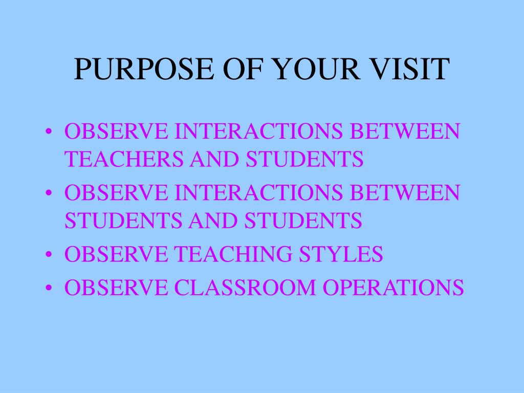 the purpose for visit