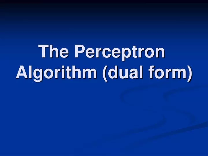PPT The Perceptron Algorithm (dual form) PowerPoint Presentation