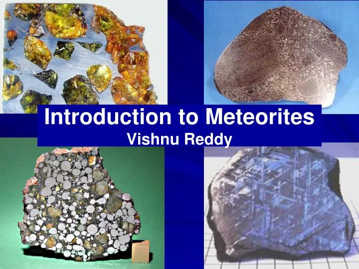 PPT - Introduction to Meteorites Vishnu Reddy PowerPoint Presentation ...