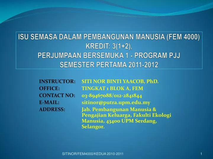 PPT - INSTRUCTOR: SITI NOR BINTI YAACOB, PhD. OFFICE: TINGKAT 1 BLOK A, FEM  PowerPoint Presentation - ID:4636109
