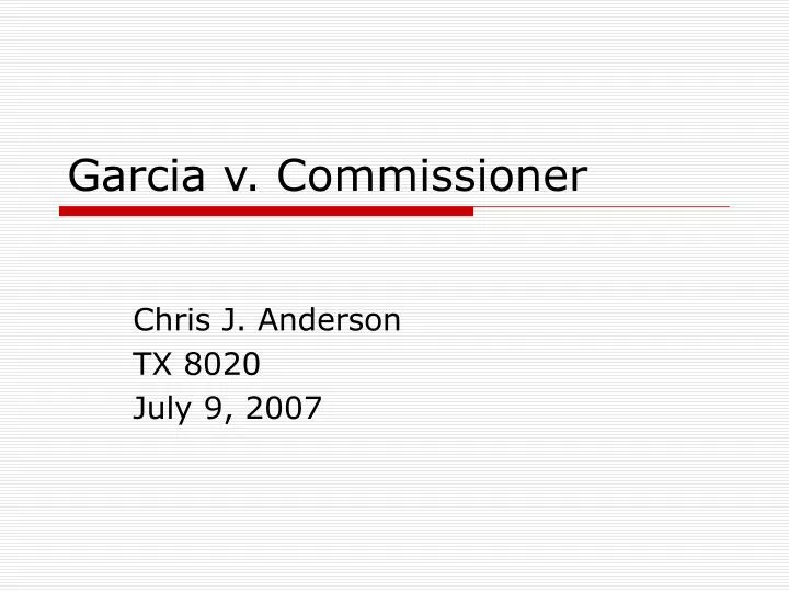 PPT Garcia v. Commissioner PowerPoint Presentation,
