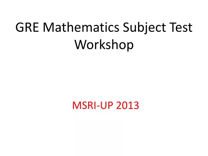 PPT GRE Mathematics Subject Test Workshop PowerPoint Presentation Ppt gre mathematics subject test workshop powerpoint presentation