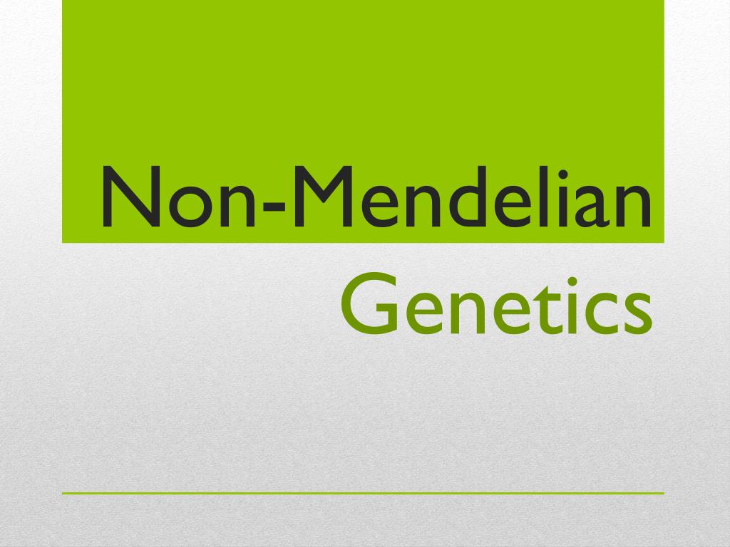 Ppt Non Mendelian Genetics Powerpoint Presentation Free Download Id 4643067