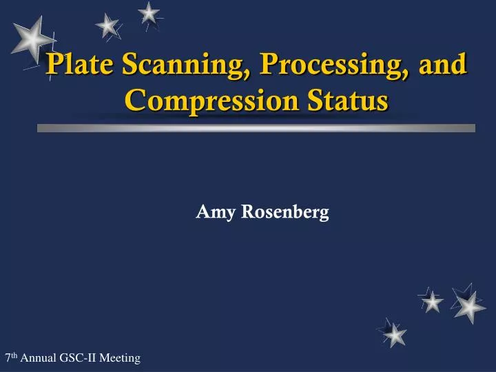 PPT - Plate Scanning, Processing, and Compression Status PowerPoint ...