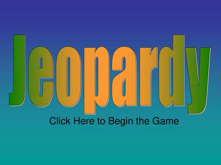 Ppt click here to begin the game powerpoint presentation free