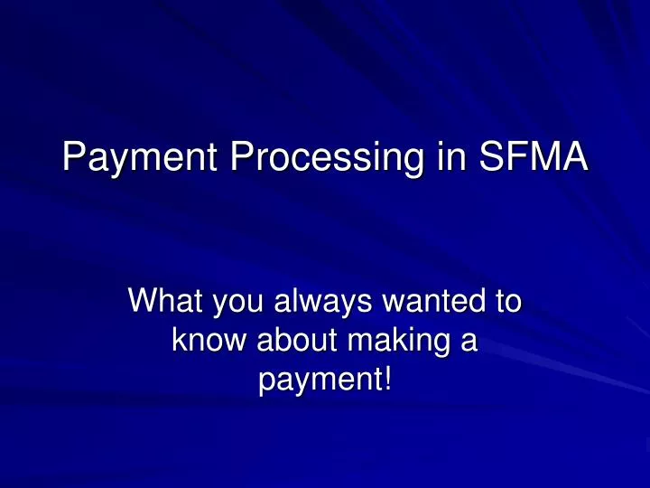 PPT - Payment Processing in SFMA PowerPoint Presentation, free download ...