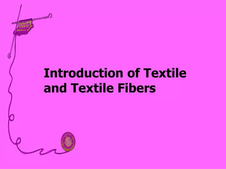 introduction of textile and textile fibers n.