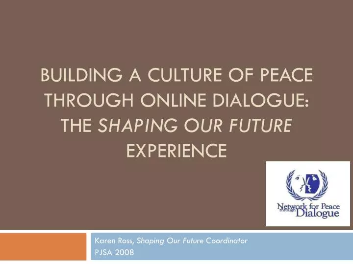 building a culture of peace through online dialogue the shaping our future experience n.