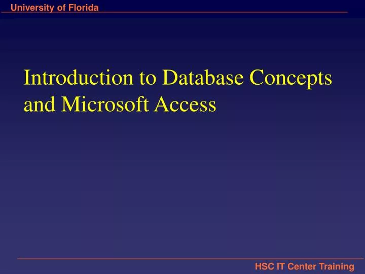 PPT - Introduction to Database Concepts and Microsoft Access PowerPoint ...