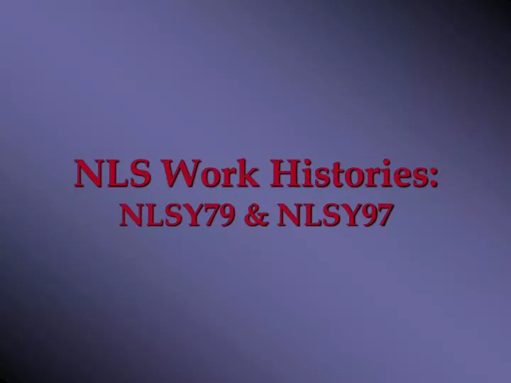 nls work histories nlsy79 nlsy97 n.