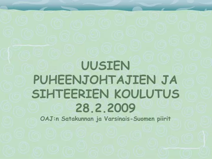 uusien puheenjohtajien ja sihteerien koulutus 28 2 2009 oaj n satakunnan ja varsinais suomen piirit n.